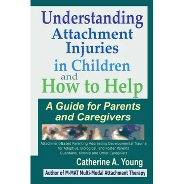 Understanding Attachment Injuries in Children and How to Help: A Guide for Parents and Caregivers