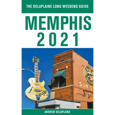 Memphis - The Delaplaine 2021 Long Weekend Guide