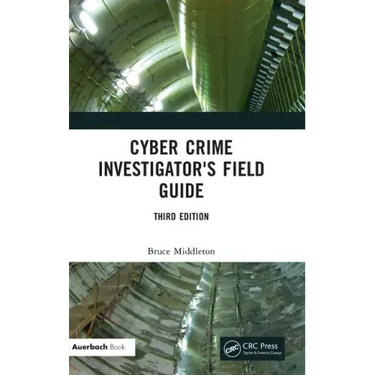 Cyber Crime Investigator's Field Guide