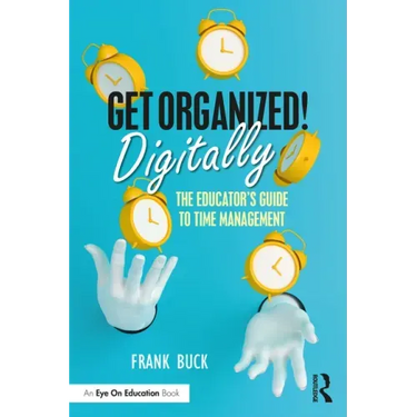 Get Organized Digitally!: The Educator's Guide to Time Management