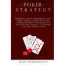 Poker Strategy: Optimizing Play Based on Stack Depth, Linear, Condensed and Polarized Ranges, Understanding Counter Strategies, Varian