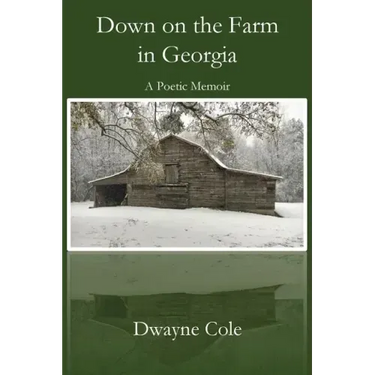 Down on the Farm in Georgia: A Poetic Memoir