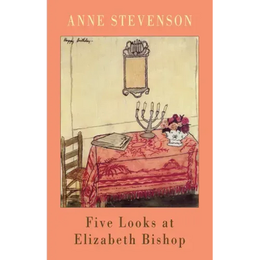 Five Looks at Elizabeth Bishop