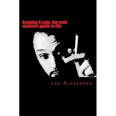 Keeping it rude, the rude meisters guide to life: keeping it rude