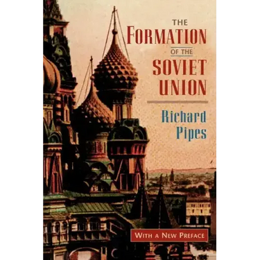 The Formation of the Soviet Union: Communism and Nationalism, 1917-1923, Revised Edition
