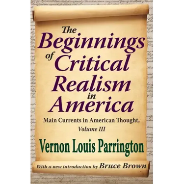 The Beginnings of Critical Realism in America, Volume 3: Main Currents in American Thought