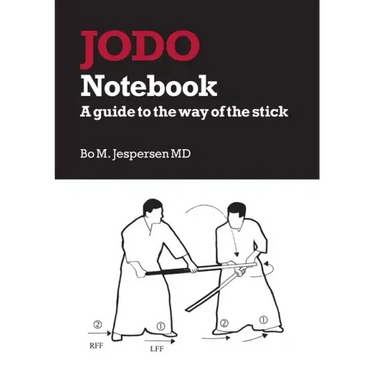 Jodo Notebook: A guide to the way of the stick
