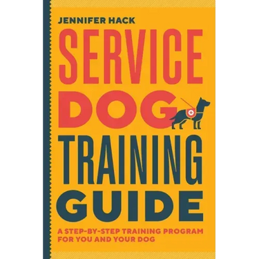 Service Dog Training Guide: A Step-By-Step Training Program for You and Your Dog