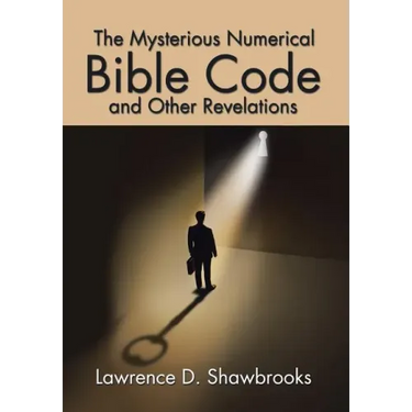 The Mysterious Numerical Bible Code and Other Revelations