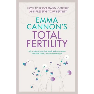 Emma Cannon's Total Fertility: How to understand, optimize and preserve your fertility