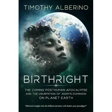 Birthright: The Coming Posthuman Apocalypse and the Usurpation of Adam's Dominion on Planet Earth