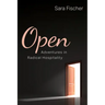 Open: Adventures in Radical Hospitality