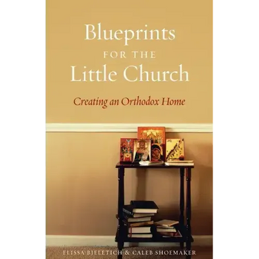 Blueprints for the Little Church: Creating the Church in Your Home