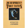 Joe Humphreys's Trout Tactics: Updated & Expanded