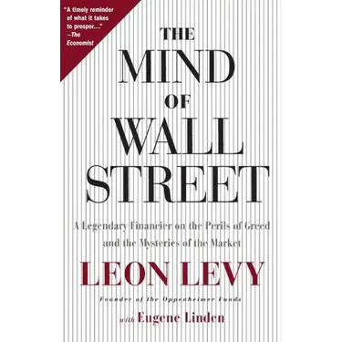 The Mind of Wall Street: A Legendary Financier on the Perils of Greed and the Mysteries of the Market