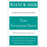 Your Erroneous Zones: Step-By-Step Advice for Escaping the Trap of Negative Thinking and Taking Control of Your Life