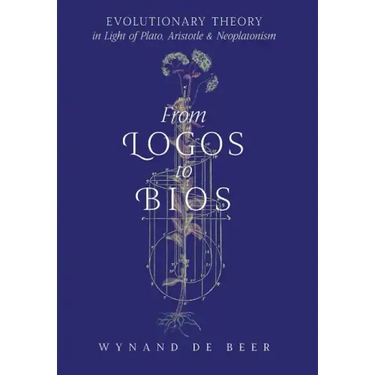 From Logos to Bios: Evolutionary Theory in Light of Plato, Aristotle & Neoplatonism