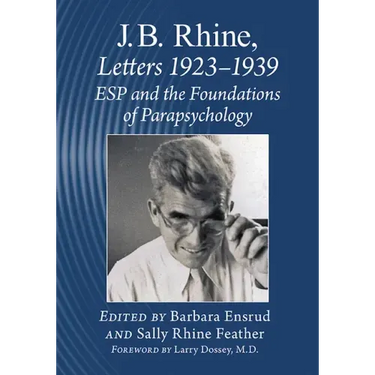 J.B. Rhine: Letters 1923-1939: ESP and the Foundations of Parapsychology