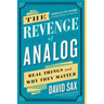 The Revenge of Analog: Real Things and Why They Matter