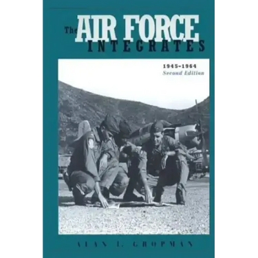 The Air Force Integrates: 1945-1964