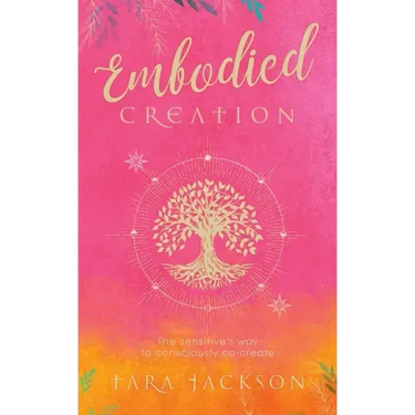 Embodied Creation: The sensitive's way to consciously co-create
