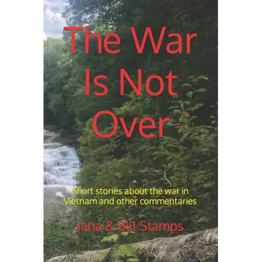 The War Is Not Over: Short stories about the war in Vietnam and other social commentaries.