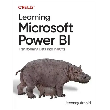 Learning Microsoft Power Bi: Transforming Data Into Insights