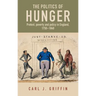 The Politics of Hunger: Protest, Poverty and Policy in England, C. 1750-C. 1840