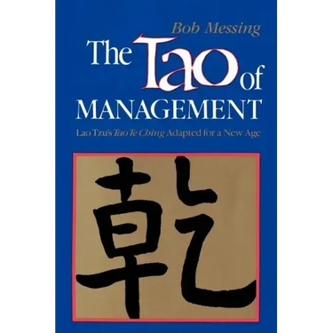 The Tao of Management: An Age Old Study for New Age Managers