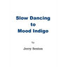 Slow Dancing to Mood Indigo