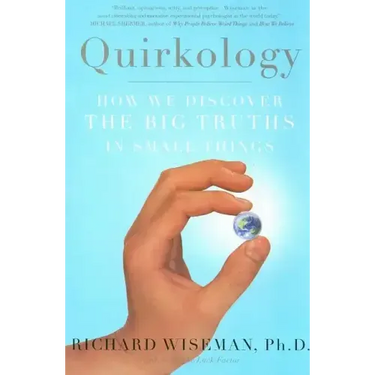 Quirkology: How We Discover the Big Truths in Small Things