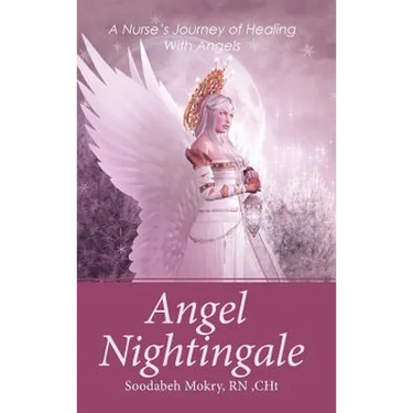 Angel Nightingale: A Nurse's Journey of Healing With Angels