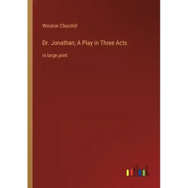 Dr. Jonathan; A Play in Three Acts: in large print
