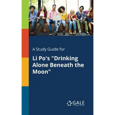 A Study Guide for Li Po's "Drinking Alone Beneath the Moon"