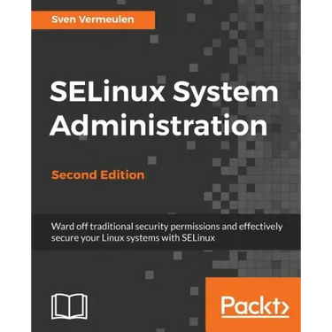 SELinux System Administration. Second Edition: Click here to enter text.