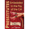 Presstitutes Embedded in the Pay of the CIA: A Confession from the Profession