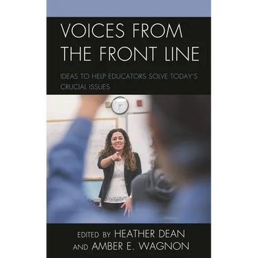 Voices from the Front Line: Ideas to Help Educators Solve Today's Crucial Issues