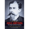 John B. Armstrong, Texas Ranger and Pioneer Ranchman
