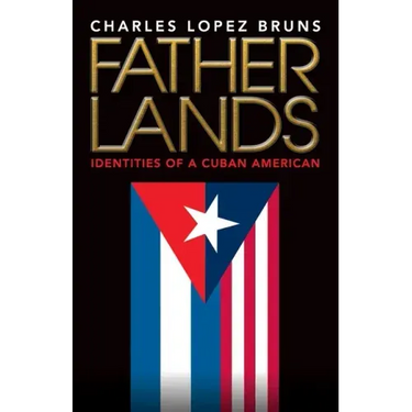 Fatherlands: Identities of a Cuban American