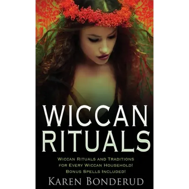 Wiccan Rituals: Wiccan Rituals and Traditions for Every Wiccan Household Bonus Spells Included!