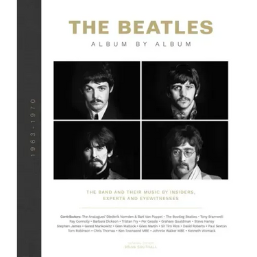 The Beatles: Album by Album: The Band and Their Music by Insiders, Experts & Eyewitnesses
