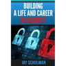 Building a Life and Career in Security: A Guide from Day 1 to Building A Life and Career in Information Security