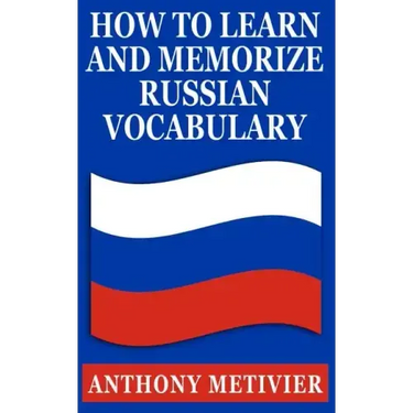 How to Learn & Memorize Russian Vocabulary: ... Using a Memory Palace Specifically Designed for the Russian Language