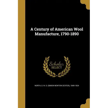 A Century of American Wool Manufacture, 1790-1890