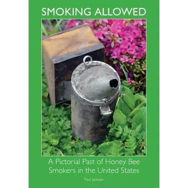 Smoking Allowed - A Pictorial Past of Honey Bee Smokers in the United States