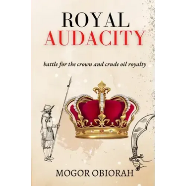 Royal Audacity: Battle for the crown and crude oil royalty