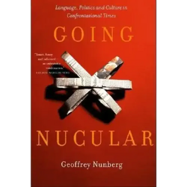 Going Nucular: Language, Politics, and Culture in Confrontational Times