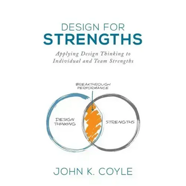 Design For Strengths: Applying Design Thinking to Individual and Team Strengths