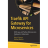 Traefik API Gateway for Microservices: With Java and Python Microservices Deployed in Kubernetes