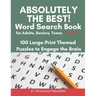 ABSOLUTELY THE BEST! Word Search Book for Adults, Seniors, Teens, Volume 3: 100 Large-Print Themed Puzzles to Engage the Brain! Thousands of Words Jus